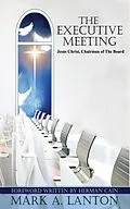 E-Book (epub) The Executive Meeting: Jesus Christ, Chairman of the Board von Mark Lanton