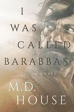 E-Book (epub) I Was Called Barabbas von M. D. House