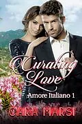 E-Book (epub) Curating Love (Amore Italiano Book 1) von Cara Marsi