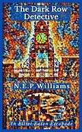 E-Book (epub) The Dark Row Detective (The Elliot Eaton Escapades, #1) von N. E. P. Williams