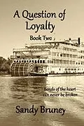 E-Book (epub) A Question of Loyalty Book Two (A Question of..., #2) von Sandra Bruney