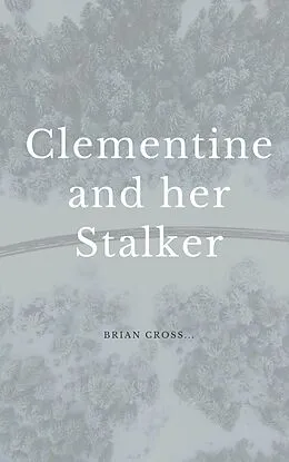 E-Book (epub) Clementine and Her Stalker von Brian Cross