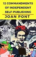 E-Book (epub) 12 Commandments of Independent Self-Publishing (Yes, I can. Yes, I want., #5) von Joan Pont