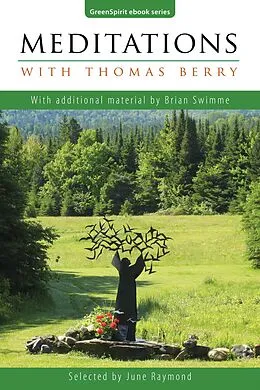E-Book (epub) Meditations with Thomas Berry: With additional material by Brian Swimme (GreenSpirit ebooks, #13) von June Raymond