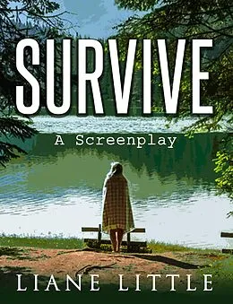 E-Book (epub) Survive: A Screenplay von Liane Little
