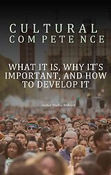 eBook (epub) Cultural Competence: What It Is, Why It's Important, and How to Develop It de Shelley Maberry
