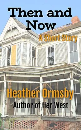 E-Book (epub) Then and Now: A Short Story von Heather Ormsby