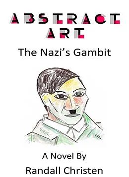 E-Book (epub) Abstract Art - The Nazi's Gambit (The Michael Turner Historical Mystery Series, #3) von Randall Christen