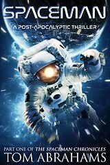 eBook (epub) SpaceMan: A Post-Apocalyptic Thriller (The SpaceMan Chronicles Book 1) de Tom Abrahams