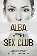 E-Book (epub) Alba at the Sex Club von Ellington Redd