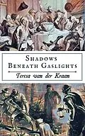 E-Book (epub) Shadows Beneath Gaslights von Teresa van der Kraan
