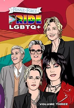 E-Book (pdf) Female Force: Pride LGBTQ+: Ellen DeGeneres, Joan Jett, Kristen Stewart, Jane Lynch and Rosie O'Donnell von Sandra C. Ruckdeschel