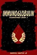 E-Book (epub) Immunoglobin: Exsanguinate Book 2 von Darrell Shaffer