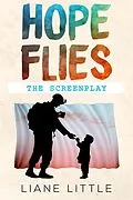 E-Book (epub) Hope Flies: The Screenplay von Liane Little