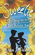 E-Book (epub) Sweetie: How Much Should You Give Up to Keep That Relationship? von Debra Palardy