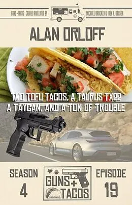 E-Book (epub) Two Tofu Tacos, a Taurus TX22, a Taycan, and a Ton of Trouble von Alan Orloff