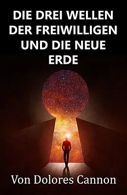 E-Book (epub) Die Drei Wellen Der Freiwilligen Und Die Neue Erde von Dolores Cannon