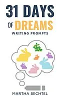 E-Book (epub) 31 Days of Dreams (Writing Prompts) von Martha Bechtel