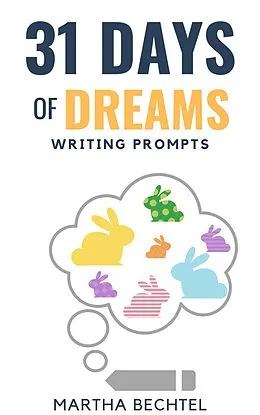 E-Book (epub) 31 Days of Dreams (Writing Prompts) von Martha Bechtel