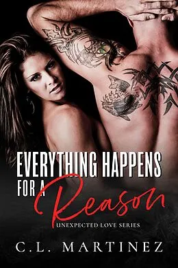 E-Book (epub) Everything Happens For A Reason (Unexpected Love Series) von C. L. Martinez