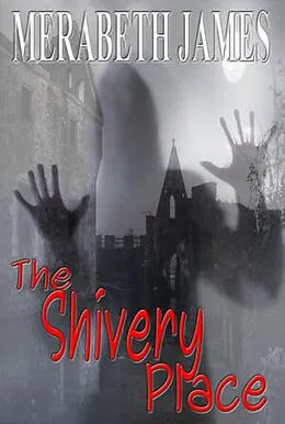 E-Book (epub) The Shivery Place (A Ravynne Sisters Paranormal Thriller Book 14) von Merabeth James