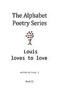 E-Book (epub) Louis Loves to Love (The Alphabet Poetry Series, #12) von Cissy. S