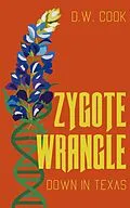E-Book (epub) Zygote Wrangle Down In Texas von Dw Cook