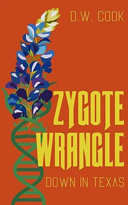 E-Book (epub) Zygote Wrangle Down In Texas von Dw Cook