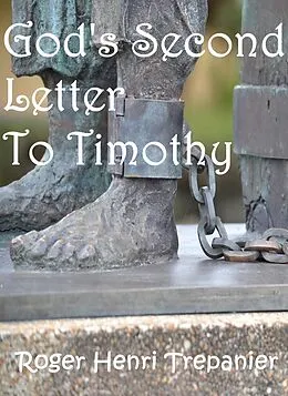E-Book (epub) God's Second Letter To Timothy (The Word Of God Library, #19) von Roger Henri Trepanier