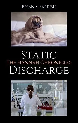 E-Book (epub) Static Discharge: The Hannah Chronicles von Brian S. Parrish