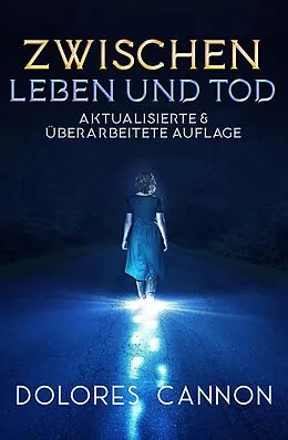 E-Book (epub) Zwischen Leben und Tod (Aktualisierte & überarbeitete Auflage) von Dolores Cannon