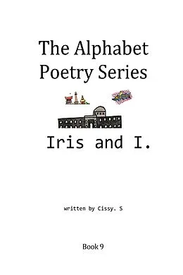 E-Book (epub) Iris and I (The Alphabet Poetry Series, #9) von Cissy. S