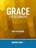 E-Book (epub) Grace for Beginners von Mike Mazzalongo