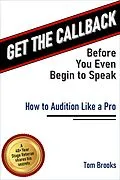 E-Book (epub) Get the Callback Before You Even Begin to Speak: How to Audition Like a Pro von Tom Brooks