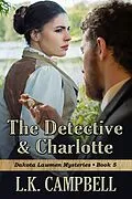 E-Book (epub) The Detective & Charlotte (Dakota Lawmen Mysteries, #5) von L. K. Campbell