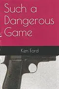 E-Book (epub) Such A Dangerous Game von Ken Ford