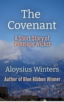 E-Book (epub) The Covenant: A Short Story of Penelope Wicket von Aloysius Winters