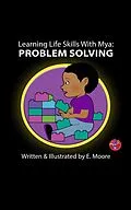 E-Book (epub) Learning Life Skills with Mya: Problem Solving (Learning Life Skills with Mya Series, #15) von E. Moore