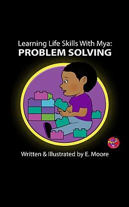 E-Book (epub) Learning Life Skills with Mya: Problem Solving (Learning Life Skills with Mya Series, #15) von E. Moore