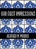 E-Book (epub) Our First Impressions- Book 2 of the Dylen Series von Heather M. Morris