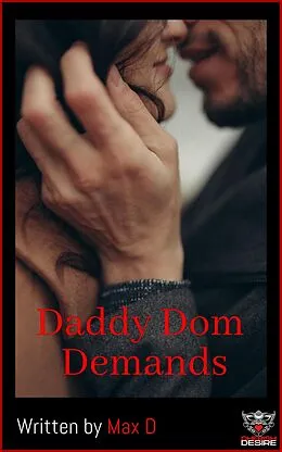 E-Book (epub) Daddy Dom Demands (Cherish Desire Singles) von Max D