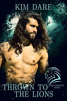E-Book (epub) Thrown to the Lions - The Complete Series von Kim Dare