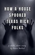 E-Book (epub) How a House Spooked Texas Rich Folks von Rosie Walker