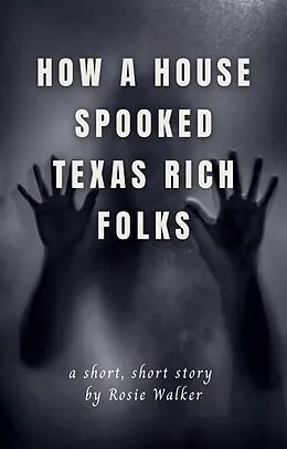E-Book (epub) How a House Spooked Texas Rich Folks von Rosie Walker