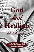 E-Book (epub) God And Healing: A Bible Perspective von Edward Palmer