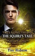 E-Book (epub) The Squire's Tale von Tim Hobson