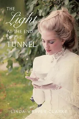 E-Book (epub) The Light at the End of the Tunnel (Women of Courage, #1) von Linda Weaver Clarke