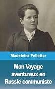 Couverture cartonnée Mon Voyage aventureux en Russie communiste de Madeleine Pelletier