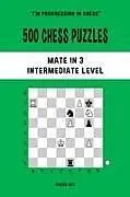 Kartonierter Einband 500 Chess Puzzles, Mate in 3, Intermediate Level von Chess Akt
