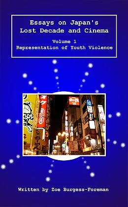 E-Book (epub) Essays on Japan's Lost Decade and Cinema 1 von Zoe Burgess-Foreman